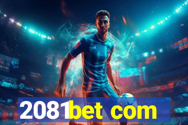 2081bet com